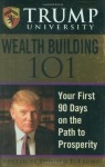 Trump University Wealth Building 101: Your First 90 Days on the Path to Prosperity - Donald Trump