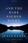 And the Dark Sacred Night - Julia Glass