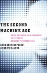 The Second Machine Age: Work, Progress, and Prosperity in a Time of Brilliant Technologies - Erik Brynjolfsson