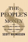 The People's Money: How Voters Will Balance the Budget and Eliminate the Federal Debt - Scott Rasmussen