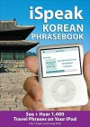 Ispeak Korean Phrasebook (MP3 Disc): See + Hear 1,200 Travel Phrases on Your iPod - Alex Chapin, Young Pahk