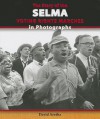 The Story of the Selma Voting Rights Marches in Photographs - David Aretha