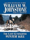 Winter Kill (The Last Gunfighter, #21) - William W. Johnstone, J.A. Johnstone