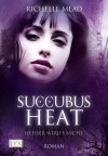 Succubus Heat - Heißer wird's nicht - Richelle Mead