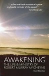 Awakening: The Life and Ministry of Robert Murray McCheyne - David Robertson