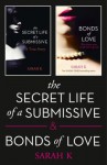 The Secret Life of a Submissive and Bonds of Love: 2-book BDSM Erotica Collection - Sarah K