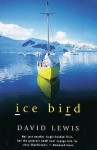 Ice Bird: The Classic Story Of The First Single Handed Voyage To Antarctica - David Lewis