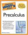 The Complete Idiot's Guide to Precalculus - W. Michael Kelley