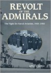 Revolt of the Admirals: The Fight for Naval Aviation, 1945-1950 - Jeffrey G. Barlow