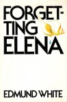 Forgetting Elena - Edmund White