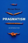 Pragmatism - Michael Bacon