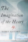 The Imagination of the Heart: Book Seven of the Story of Sailor and Lula - Barry Gifford