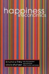 Happiness and Economics: How the Economy and Institutions Affect Human Well-Being - Bruno S. Frey