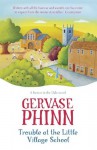 Trouble at the Little Village School: A Little Village School Novel (Barton-In-The-Dale) - Gervase Phinn