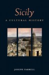 Sicily: A Cultural History - Joseph Farrell