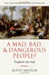 A Mad, Bad, and Dangerous People?: England, 1783-1846 - Boyd Hilton