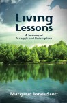 Living Lessons: A Journey of Struggle and Redemption - Margaret Jones