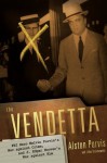 The Vendetta: FBI Hero Melvin Purvis's War Against Crime, and J. Edgar Hoover's War Against Him - Alston W. Purvis, Alex Tresniowski