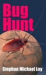 Bug Hunt - Stephan Michael Loy