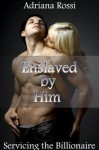 Enslaved by Him - Adriana Rossi