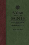 A Year With the Saints: Daily Meditations with the Holy Ones of God - Paul Thigpen