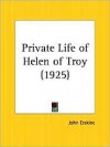 The Private Life of Helen of Troy - John Erskine