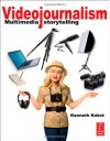 Videojournalism: Multimedia Storytelling - Kenneth Kobre