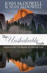 The Unshakable Truth: Experience the 12 Essentials of a Relevant Faith - Josh McDowell