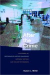 After the Crime: The Power of Restorative Justice Dialogues between Victims and Violent Offenders - Susan L. Miller