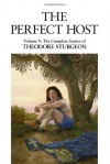 The Perfect Host (Complete Stories of Theodore Sturgeon #5) - Theodore Sturgeon