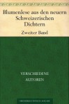 Blumenlese aus den neuern Schweizerischen DichternBand 2 (German Edition) - verschiedene Autoren