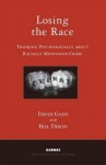 Losing the Race: Thinking Psychologically about Racially Motivated Crime - Bill Dixon, David Gadd