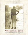 A Prisoner In The Garden: Opening Nelson Mandela's Prison Archive - The Nelson Mandela Foundation, Carolyn Hamilton