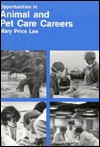 Opportunities In Animal And Pet Care Careers - Mary Price Lee, Richard S. Lee