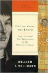 Uncentering the Earth - William T. Vollmann