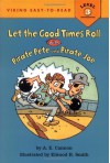 Let the Good Times Roll with Pirate Pete and Pirate Joe - A.E. Cannon, Elwood Smith