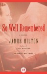 So Well Remembered: A Novel - James Hilton