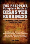 The Prepper's Complete Book of Disaster Readiness: Life-Saving Skills, Supplies, Tactics and Plans - Jim Cobb