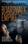 Boardwalk Empire: The Birth, High Times, and Corruption of Atlantic City - Nelson Johnson