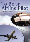 To Be an Airline Pilot - Andrew Cook