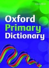 Oxford Primary Dictionary 2007 (Dictionary) - Andrew Delahunty