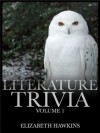 Literature Trivia Volume 1, An Interactive Trivia Game based on some of the most famous books ever written. - Elizabeth Hawkins