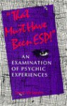 That Must Have Been Esp!: An Examination Of Psychic Experiences - Leea Virtanen, John Atkinson, Thomas DuBois