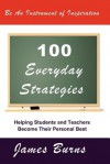 100 Everyday Strategies: Helping Students and Teachers Become Their Personal Best - James Burns