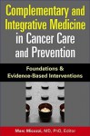 Complementary and Integrative Medicine in Cancer Care and Prevention - Marc S. Micozzi