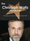 The Christoph Waltz Handbook - Everything You Need to Know about Christoph Waltz - Emily Smith