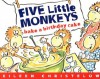 Five Little Monkeys Bake a Birthday Cake (A Five Little Monkeys Story) - Eileen Christelow