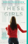 These Girls - Sarah Pekkanen