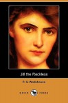 Jill the Reckless (Dodo Press) - P.G. Wodehouse