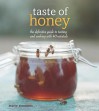 Taste of Honey: The Definitive Guide to Tasting and Cooking with 40 Varietals - Marie Simmons